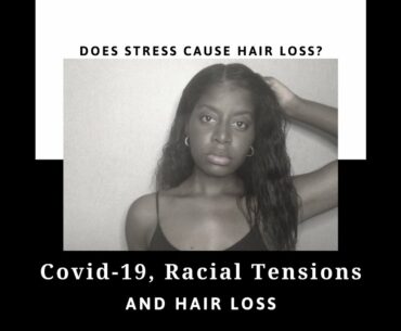 Covid-19, Racial Tensions Could Cause Hair Loss!