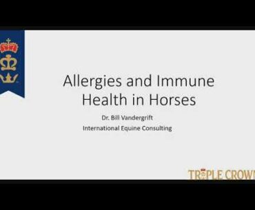 Triple Crown Feed- Gut Health and Allergies, presented by Dr. Bill Vandergrift.