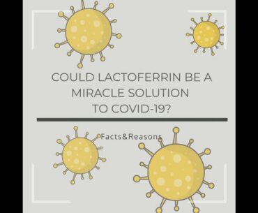 Could Lactoferrin be a miracle solution against COVID-19?