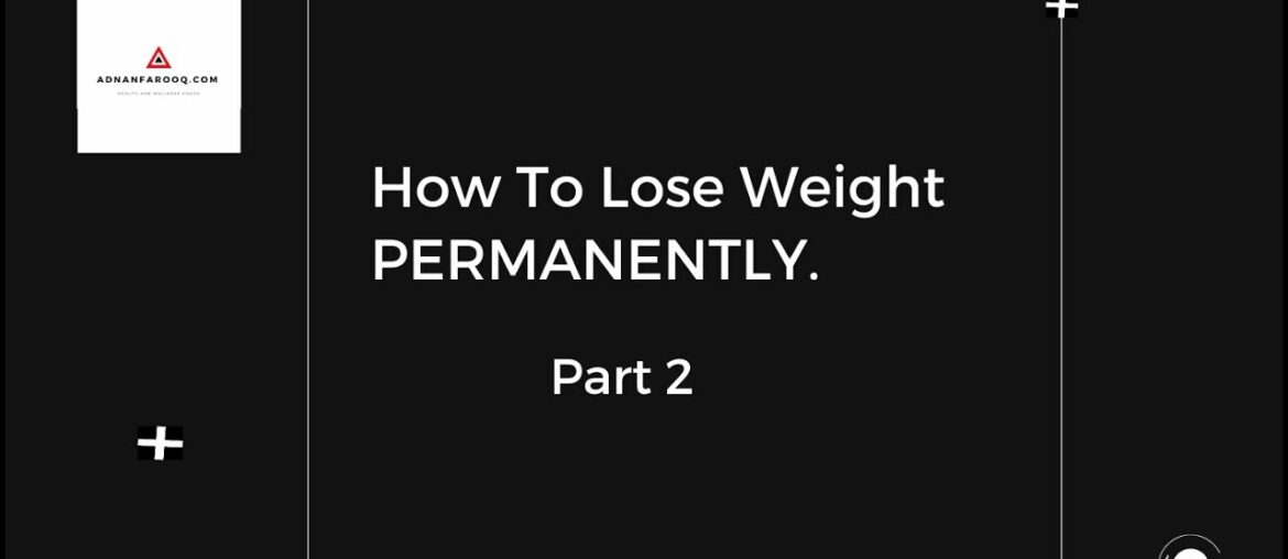 How To Lose Weight PERMANENTLY - part 2