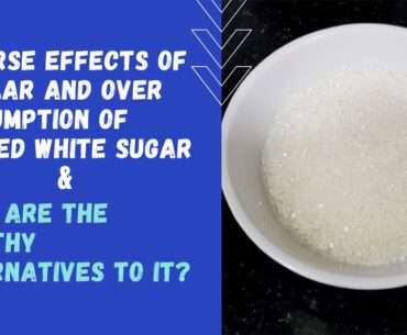 Adverse effects of refined white sugar | Healthy alternatives to white sugar | Healthy sweeteners