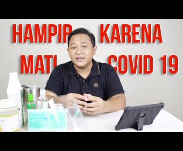 HAMPIR MENINGGAL KARNA COVID 19!!!! - TIPS SEMBUH DARI COVID 19 SIMAK DISINI