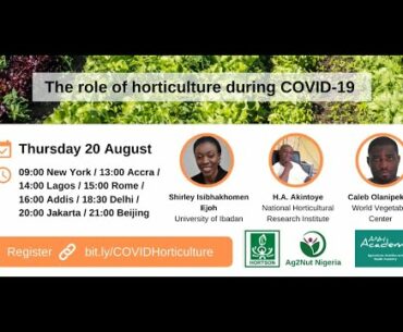 Ag2Nut Nigeria, ANH Academy and HORTSON Webinar: The role of horticulture during COVID-19