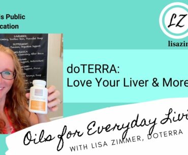 Love Your Liver & More... doTERRA Essential Oil Education with Blue Diamond WA Lisa Zimmer.