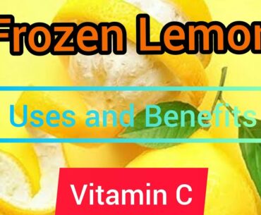 Frozen Lemon|Vitamin C|How to use|Health Benefits|Increase Immunity|Lemon face mask|Lemon Body Scrub