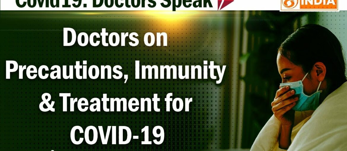 Doctors Speak: Doctors on precautions, immunity tips & treatment for COVID-19 | 22 August 2020