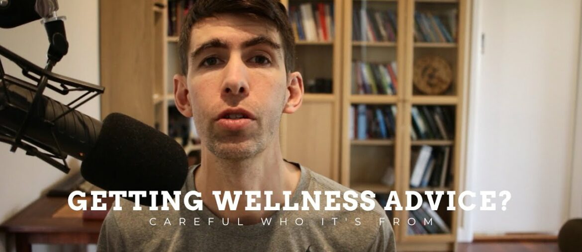 Careful Who you Take Wellness Advice From