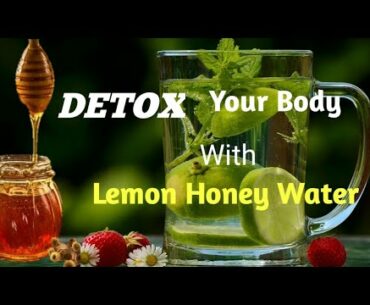 Lemon Honey Water to detox your body l cleansing your body l Improve Digestion l weight loss