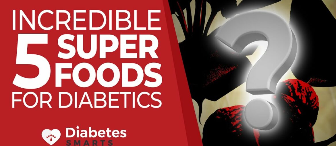 5 Incredible Superfoods For Diabetics