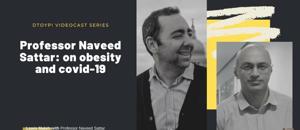 Professor Naveed Sattar: on obesity and covid-19