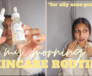 MY MORNING SKINCARE ROUTINE (OILY ACNE-PRONE SKIN)