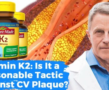 Vitamin K2: Is It a Reasonable Tactic Against CV Plaque?