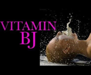 Vitamin BJ: Why you need your blow job vitamin daily.