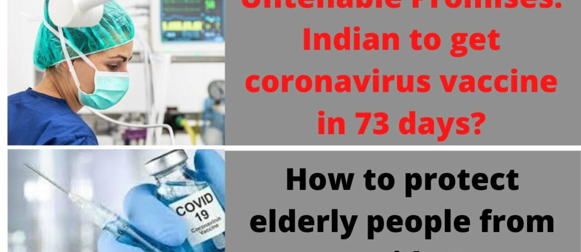 Untenable promises: Indians To Get Corona virus Vaccine In 73 Days ?