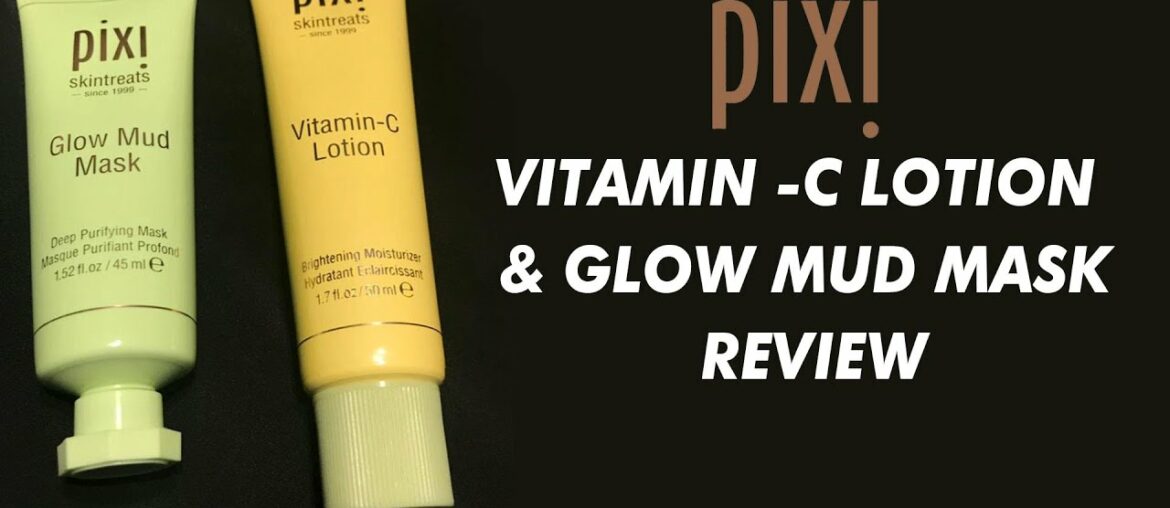 PIXI vitamin -c lotion  & Glow mud mask Review