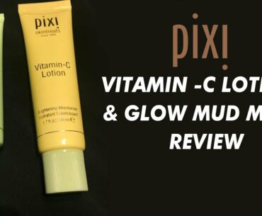 PIXI vitamin -c lotion  & Glow mud mask Review