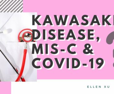 The Connection Between Kawasaki Disease, MIS-C & COVID-19 in 3 Minutes