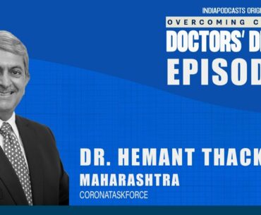 Episode 2: Dr. Hemant Thacker | On Overcoming COVID19- Doctors' Diaries | On IndiaPodcasts