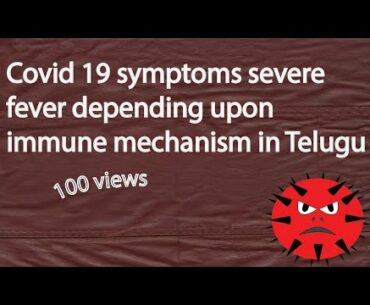 Covid 19 symptoms severe fever depending upon immune mechanism in Telugu