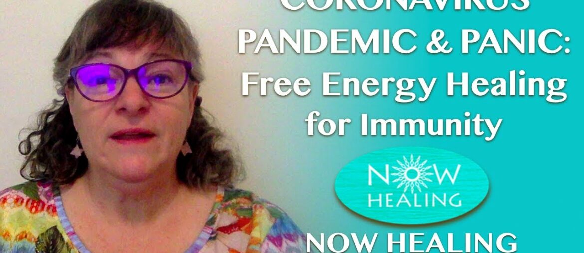 Coronavirus Pandemic & Panic - Free Energy Healing for Immunity