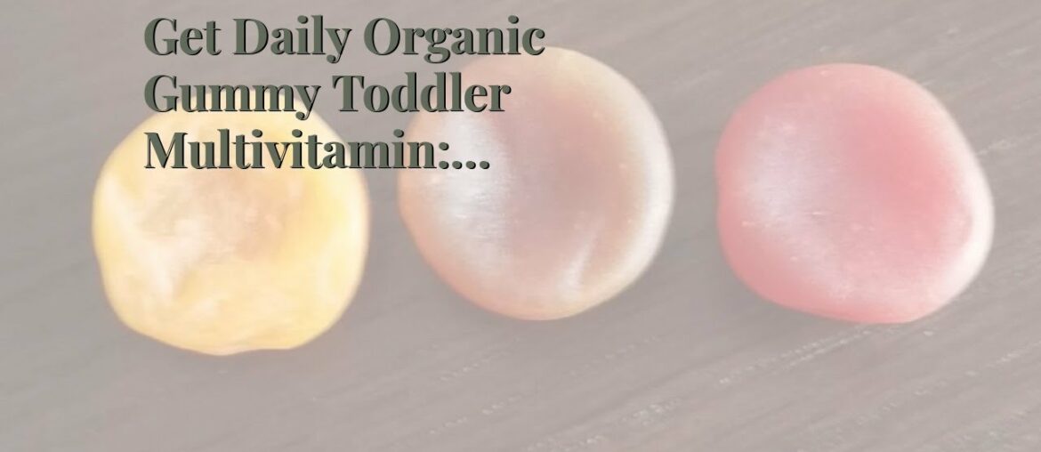 Buy Daily Organic Gummy Toddler Multivitamin: Vitamin C, D3 & Zinc for Immunity, Omega 3 Fish O...