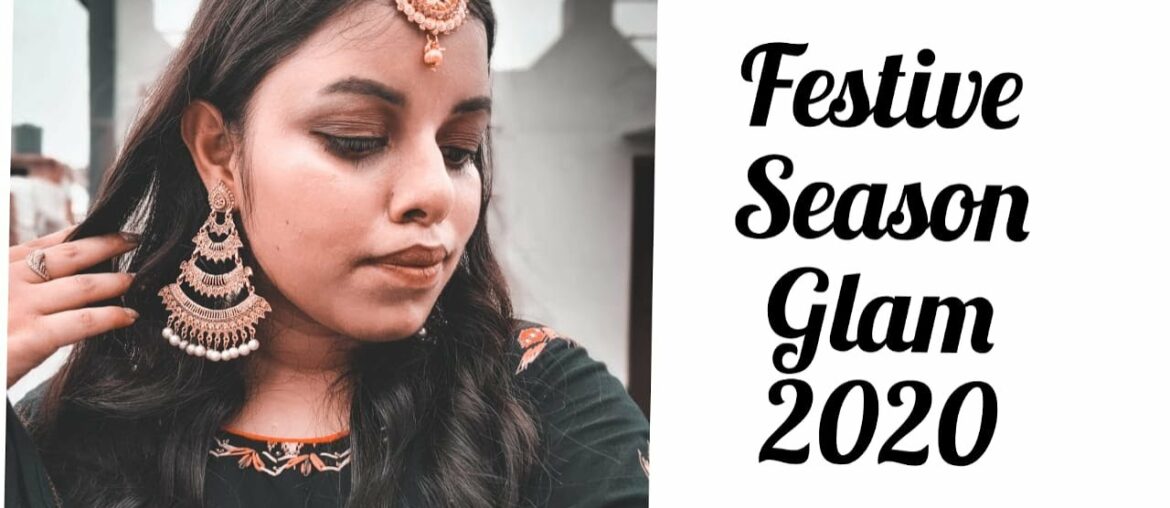 INDIAN FESTIVE MAKEUP LOOK | EASY AND WEARABLE MAKEUP | Indian Festive Season Glam 2020