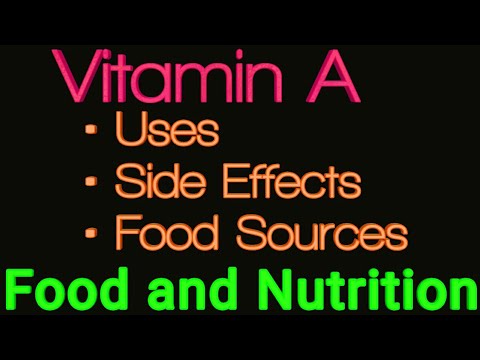 Vitamin A/uses/side effects/food sources/Physical Education/class 12/CBSE/NCERT/food and nutrition