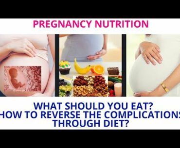 Nutrition Tips : Pregnancy and Nutrition || Health issues during Pregnancy || How to reverse?