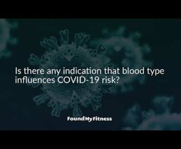 Does blood type influence COVID-19 risk? | Rhonda Patrick