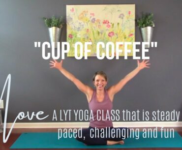 20 Minute "Move" LYT Yoga Class "Cup of Coffee"