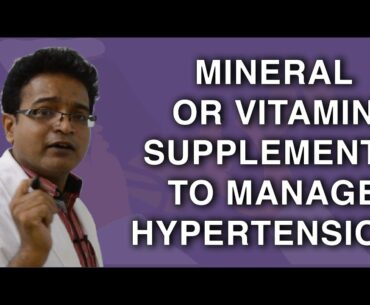 Are there any mineral or vitamin supplements to manage Hypertension?