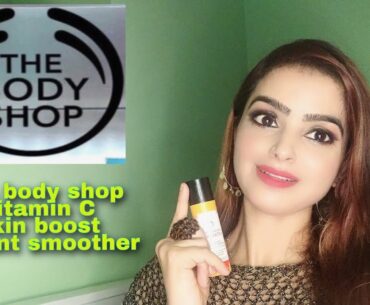 The body shop vitamin C instant boost skin smoother | the body shop | Twinkle Mishra