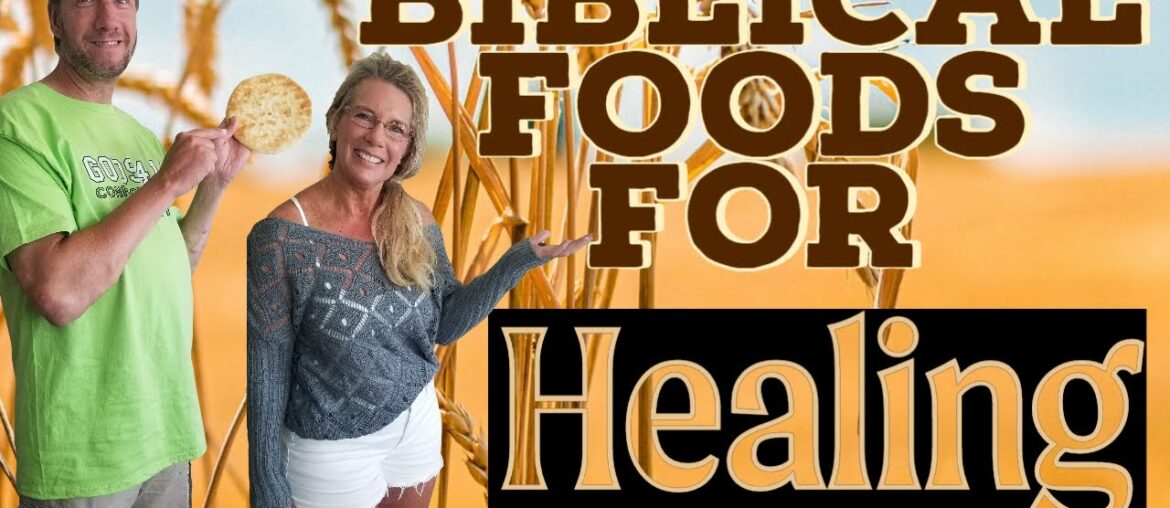 Biblical Foods For Your Healing | Plus History & Nutritional Facts From The Bible