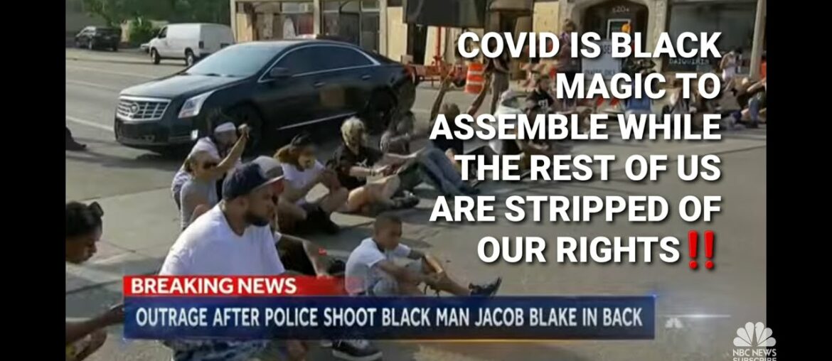 JACOB BLAKE SHOOTING: FIRST IMPRESSIONS/ PROTEST RIOTS IMMUNE TO COVID-19??