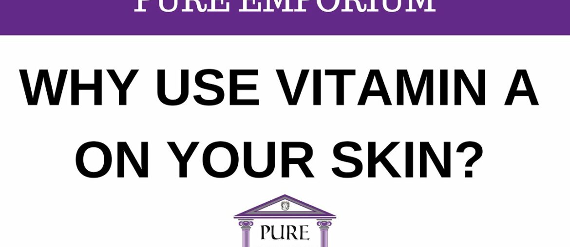 Why Use Vitamin A On Your Skin? Environ Skincare by Amy at Pure Emporium Beauty Salon Hereford