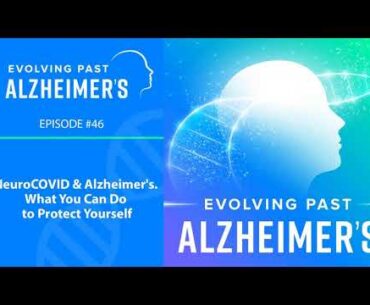 NeuroCOVID & Alzheimer's. What You Can Do To Protect Yourself