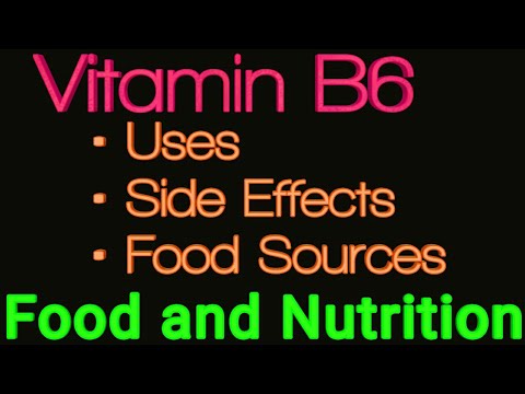 Vitamin B6 /uses/side effects/food sources/Physical Education/class 12/CBSE/NCERT/food and nutrition