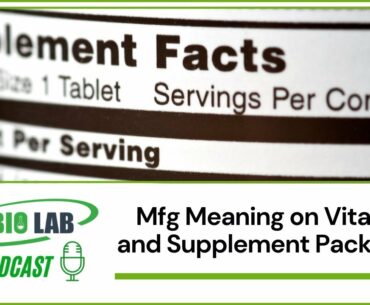 Mfg Meaning on Vitamin and Supplement Packaging | BL Bio Lab Podcast