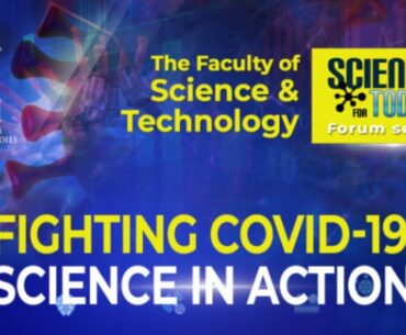 Fighting Covid-19: Science in Action | Science for Today Forum Series | Pt. 3