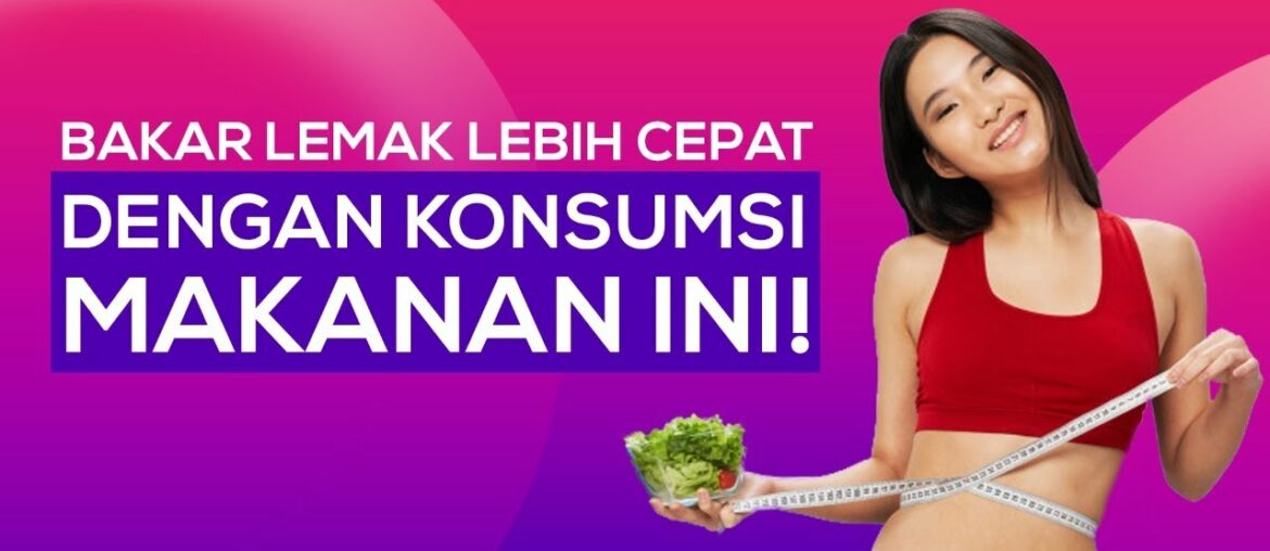 10 Makanan Pembakar Lemak yang Harus Kamu Konsumsi Saat Menurunkan Berat Badan