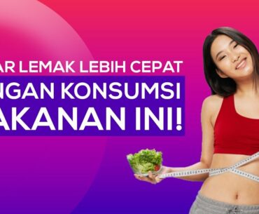 10 Makanan Pembakar Lemak yang Harus Kamu Konsumsi Saat Menurunkan Berat Badan