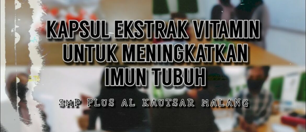 Vitamin Peningkat Imun Tubuh Alami || SMP Plus Al Kautsar Malang