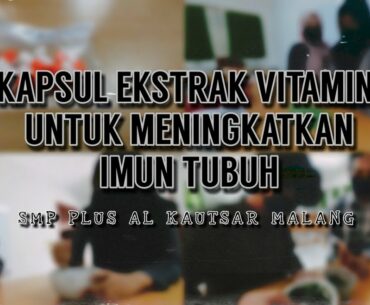 Vitamin Peningkat Imun Tubuh Alami || SMP Plus Al Kautsar Malang