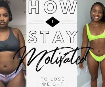 HOW I STAY MOTIVATED TO LOSE WEIGHT