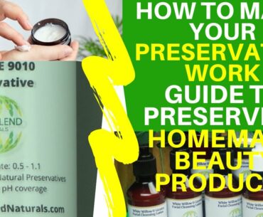 How To Make Your Natural Preservatives Work | How To Preserve Homemade Beauty Skincare Products Pt 2