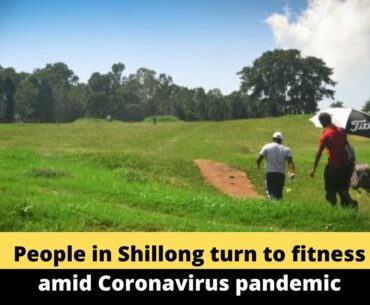 People in Shillong turn to fitness amid Coronavirus pandemic