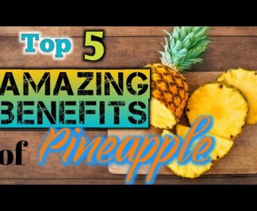 Top 5 Amazing Benefits of PINEAPPLE #Factknow