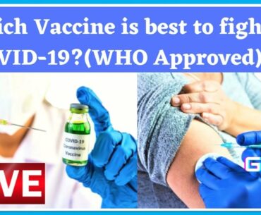 Which vaccine is best to fight against COVID-19? (WHO APPROVED)