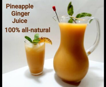 Pineapple Ginger Juice, 100% all-natural. Prevent/Cure Covid-19?