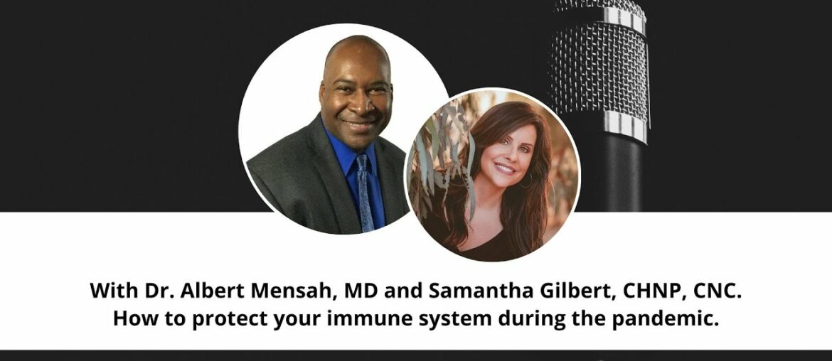 Immune system health during COVID 19 with Dr. Albert Mensah